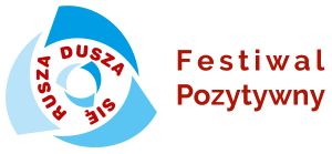 Festiwal Pozytywny "Dusza się rusza"