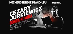 Cezary Jurkiewicz+ support - mocne uderzenie stand-upu
