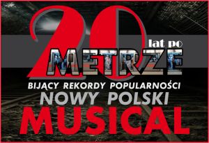 20 lat po Metrze - nowy, bijący rekordy popularności polski musical