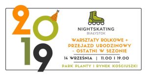 6. Nightskating Białystok 2019 - warsztaty + przejazd urodzinowy