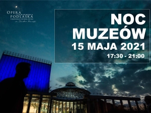 Noc Muzeów 2021 w Operze i Filharmonii Podlaskiej