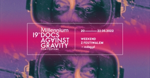 Weekend z Festiwalem Millennium Docs Against Gravity