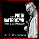 Piotr Bałtroczyk - stand up "Starość nie jest dla mięczaków" w Hajnówce