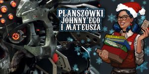 Mikołajkowe Planszówki Johnny'ego i Mateusza (z Neuroshimą Hex)!