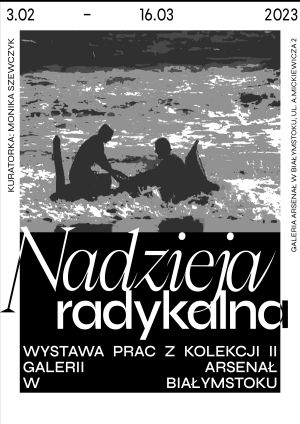 Wystawa "Nadzieja radykalna" w Galerii Arsenał