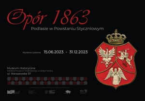 "Opór 1863. Podlasie w Powstaniu Styczniowym" - wystawa w Muzeum Historycznym