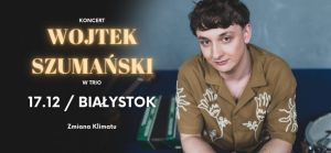 Koncert Wojtka Szumańskiego