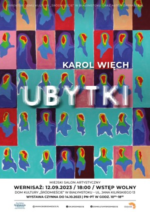 Wystawa "Ubytki" Karola Więcha