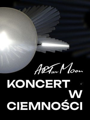 Koncert ARTura Moon "Koncert w Ciemności"