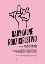Wystawa "Radykalne rodzicielstwo"