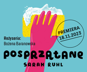 "Posprzątane" w Teatrze Dramatycznym w Białymstoku