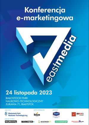 EastMedia 2023: zyskaj praktyczną wiedzę i rozwijaj swoje umiejętności w marketingu internetowym