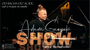 Show przy fortepianie: Adam Snopek