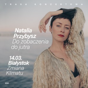 Natalia Przybysz - trasa "Do zobaczenia do jutra"