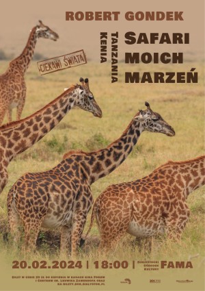 Ciekawi Świata: Robert Gonnek – Safari Moich Marzeń – Tanzania, Kenia