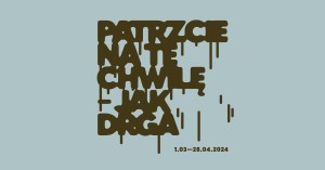 Wystawa "Patrzcie na tę chwilę – jak drga"