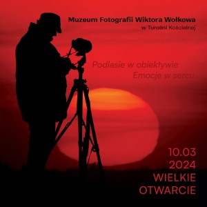 Wielkie otwarcie Muzeum Fotografii Wiktora Wołkowa w Turośni Kościelnej