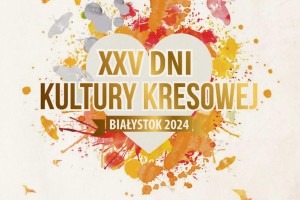 XXV Dni Kultury Kresowej 2024