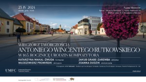 Koncert z cyklu "Scena Mistrzów": Wieczór z muzyką Antoniego Wincentego Rutkowskiego