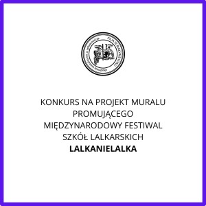 Konkurs na projekt muralu promującego Międzynarodowy Festiwal Szkół Lalkarskich LALKANIELALKA