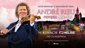 Helios na scenie: "André Rieu: Potęga miłości"