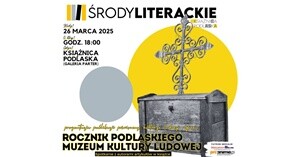 Środa Literacka - promocja Rocznika Podlaskiego Muzeum Kultury Ludowej
