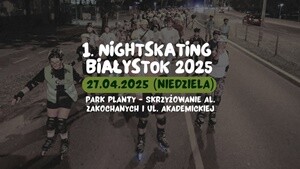 1. Nightskating Białystok 2025