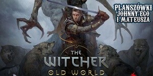 The Witcher: Old world na Planszówkach Johnny'ego i Mateusza