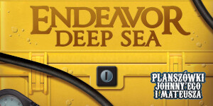Endeavor: Deep Sea na Planszówkach Johnny'ego i Mateusza