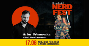 Nerd Fest: Wieczór z mistrzem horroru - Artur Urbanowicz