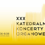 XXX Katedralne Koncerty Organowe: Patrycja Gabrel / Józef Kotowicz / Sverre Eftestøl