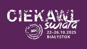4. edycja Festiwalu Kultur i Podróży CIEKAWI ŚWIATA