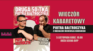 Druga pięćdziesiątka Piotra Bałtroczyka - wieczór kabaretowy