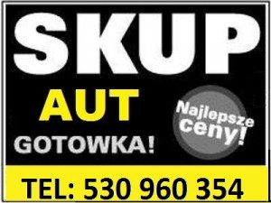 SKUP AUT DO 5 TYS. CAŁE PODLASIE.NAJLEPSZA CENA.