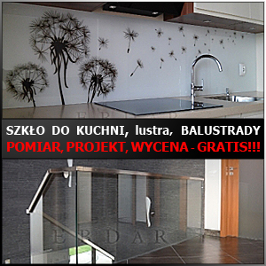 SZKŁO DO KUCHNI *** KABINY PRYSZNICOWE na wymiar *** ZABUDOWY SZKLANE