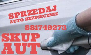 881.749.273 SPRZEDAJ NAM SWOJE AUTO BEZPIECZNIE JUZ DZIS!