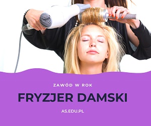 Fryzjer damski - roczny kurs w Akademii Sukcesu
