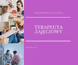 TERAPEUTA ZAJĘCIOWY- AKADEMIA SUKCESU