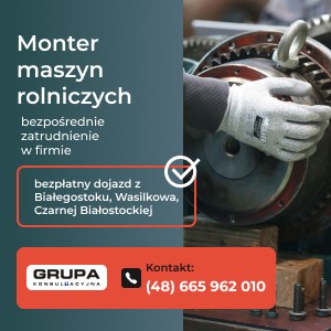 Monter Maszyn Rolniczych – Czarna Białostocka (bezpłatny dojazd)