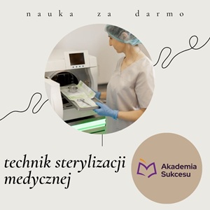 technik sterylizacji medycznej - ZAWÓD ZA DARMO