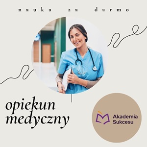 Opiekun medyczny - NAUKA ZA DARMO