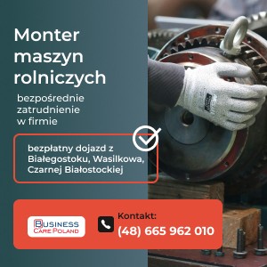 Ślusarz - Monter maszyn rolniczych, bezpłatny firmowy dojazd